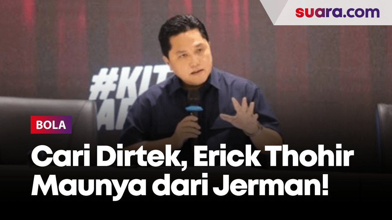 Maunya dari Jerman, Erick Thohir Belum Ketemu Sosok Direktur Teknik Pengganti Indra Sjafri