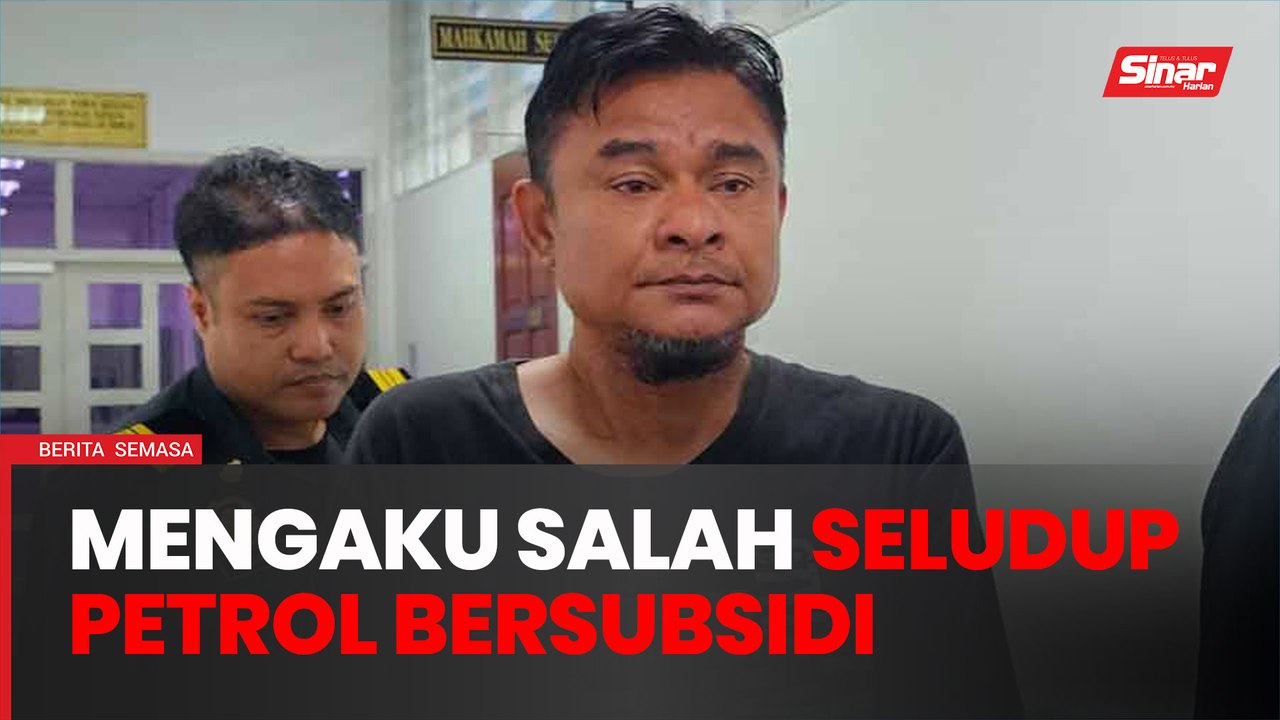 Warga Thailand mengaku salah seludup keluar petrol subsidi