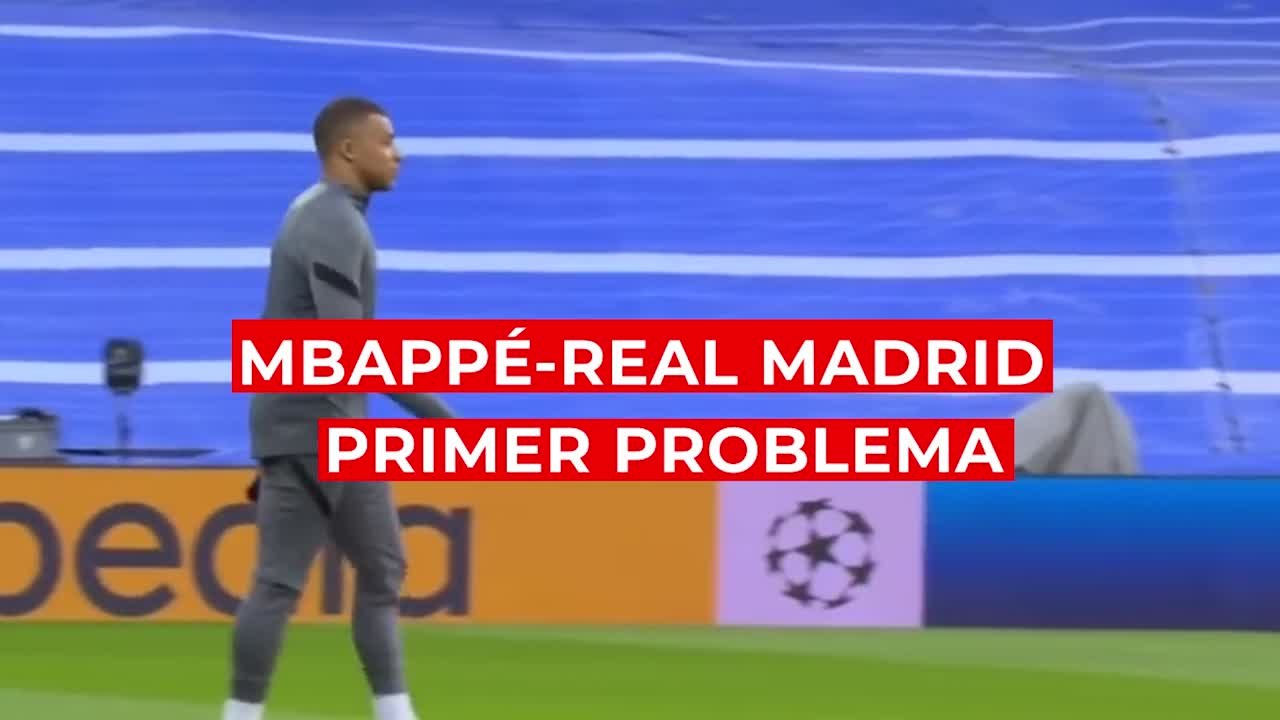 Mbappé y Real Madrid, primer problema