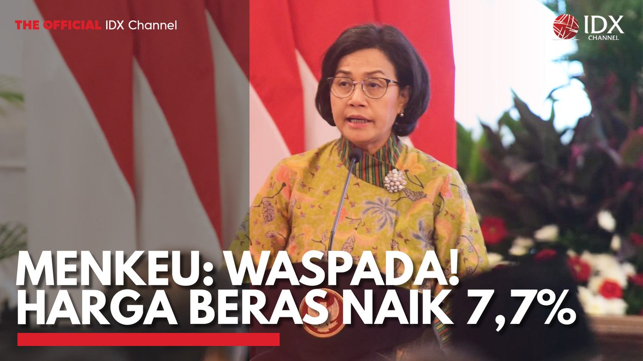 Menkeu: Waspada! Harga Beras Naik 7,7%