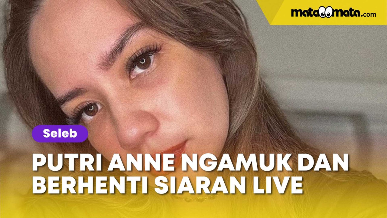 Tak Tahan Dihujat Haters saat Live, Putri Anne Ngamuk dan Berhenti Siaran Langsung