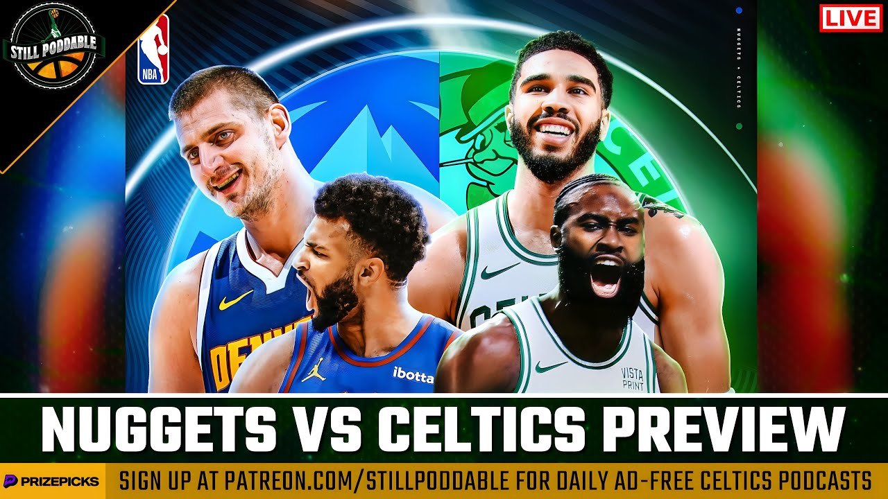 LIVE: Celtics vs Nuggets Preview | Still Poddable