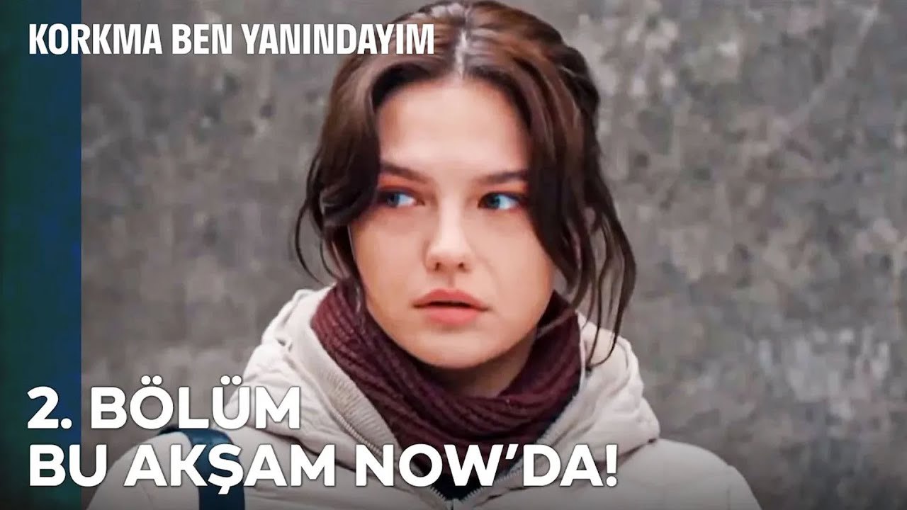 Korkma Ben Yanındayım 2. Bölümüyle Bu Akşam 20.00'de NOW'da!