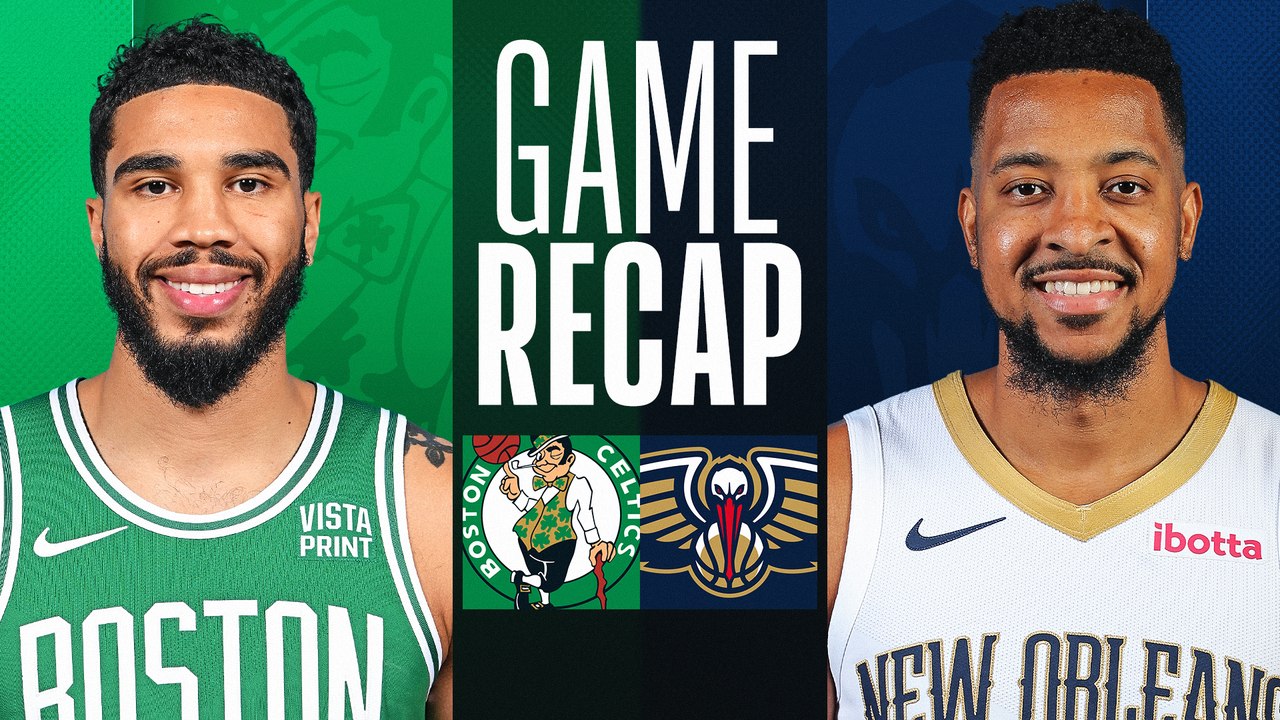 Game Recap: Celtics 104, Pelicans 92