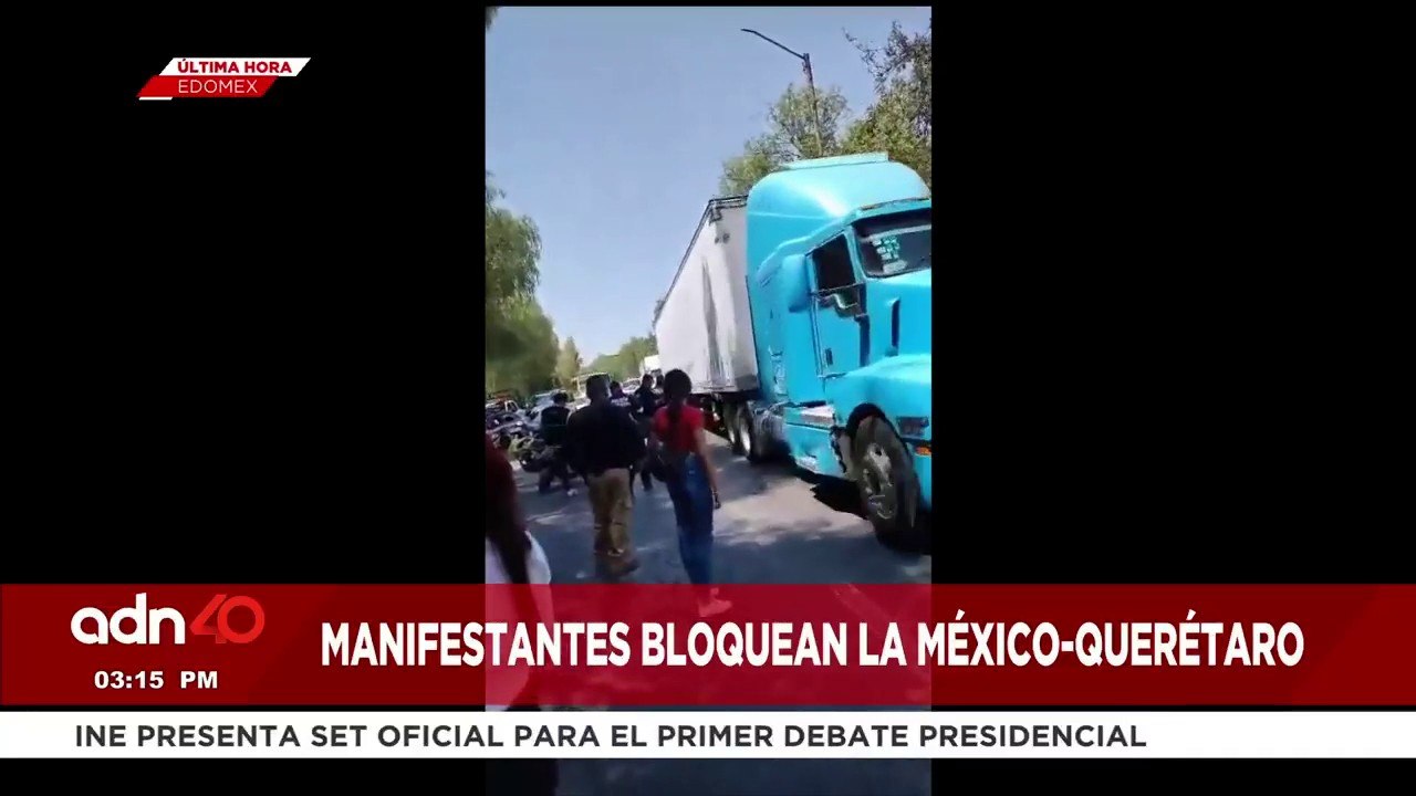 ¡última Hora! Manifestantes bloquean la México-Querétaro