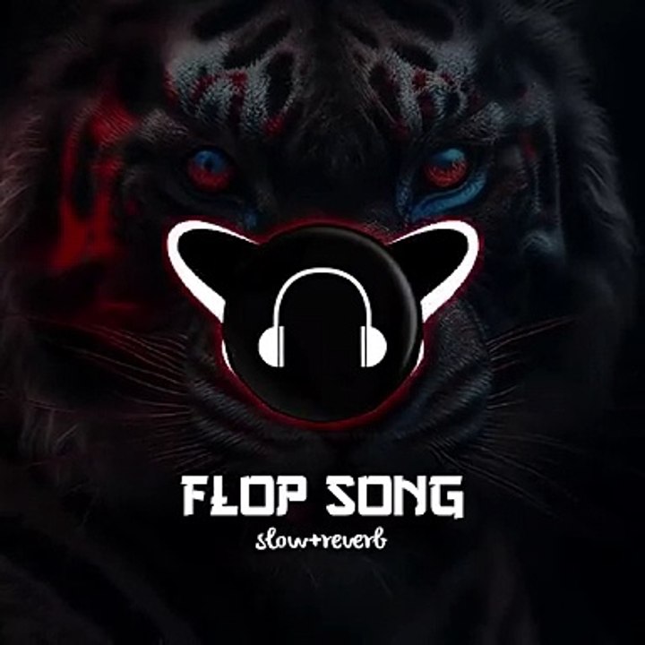 FLOP SONG SLOWED REVERB FULL SONG SLOWED REVERB
