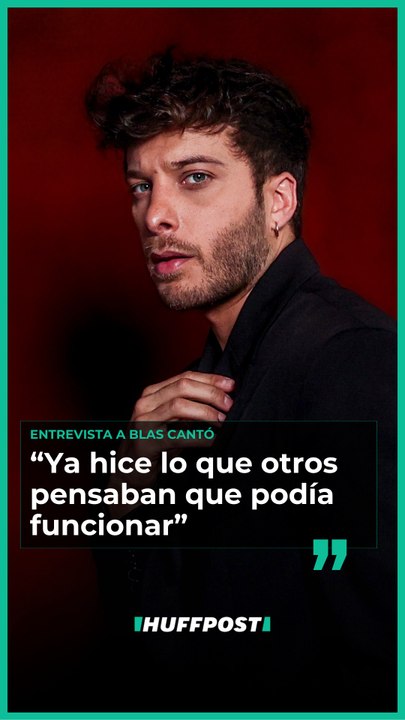 Blas Cantó: "Ya hice lo que otros pensaban que podía funcionar"