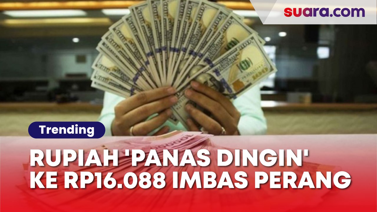 Rupiah 'Panas Dingin' ke Rp16.088 Imbas Perang Iran-Israel