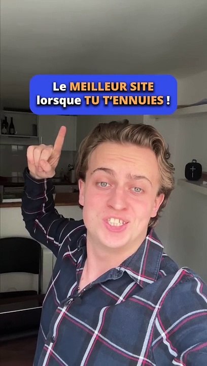 Le meilleur site lorsque tu t'ennuies 