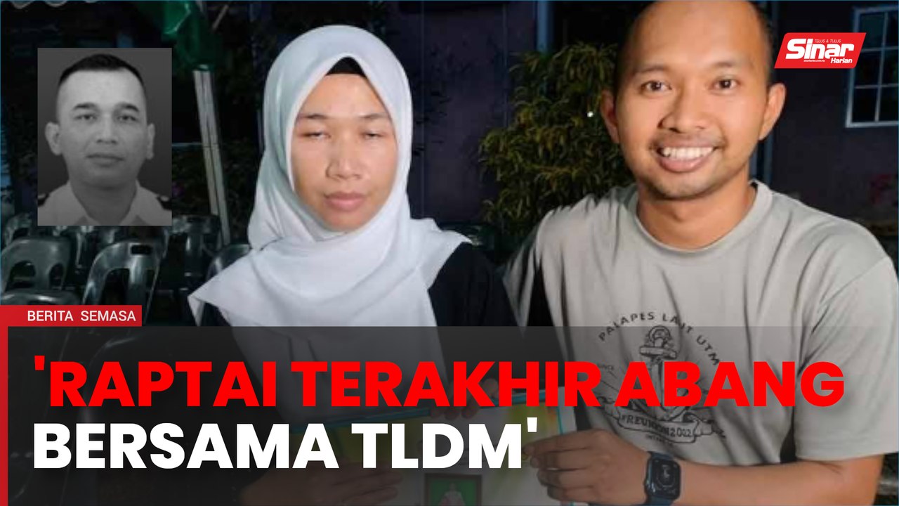 'Tak sangka itu raptai terakhir abang bersama TLDM'