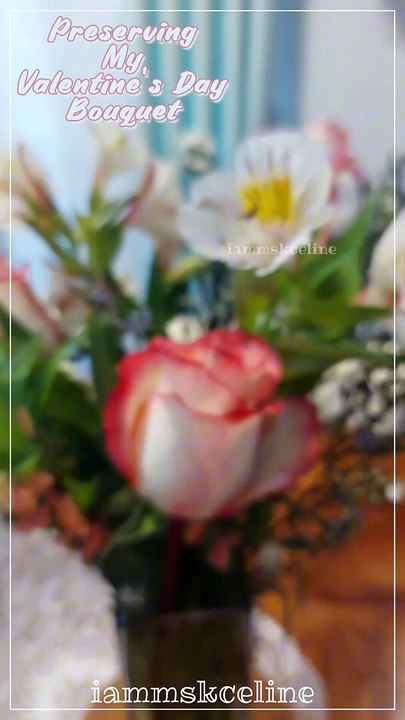 Preserving My Valentine's Day Bouquet
