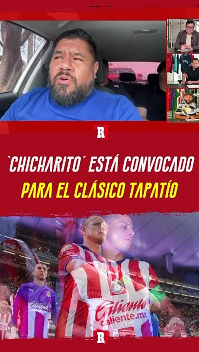 CHICHARITO está CONVOCADO para el CLÁSICO TAPATÍO