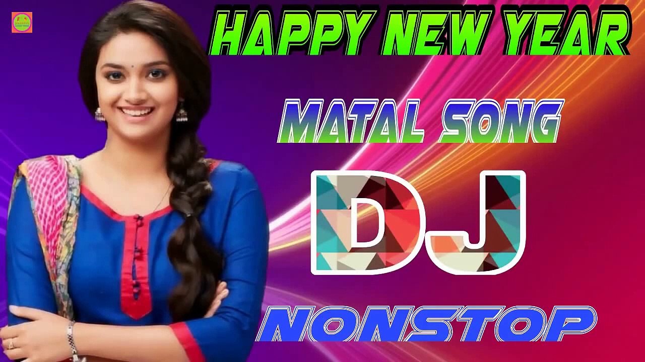HAPP NEW YEAR MATAL SONG DJ NONSTOP