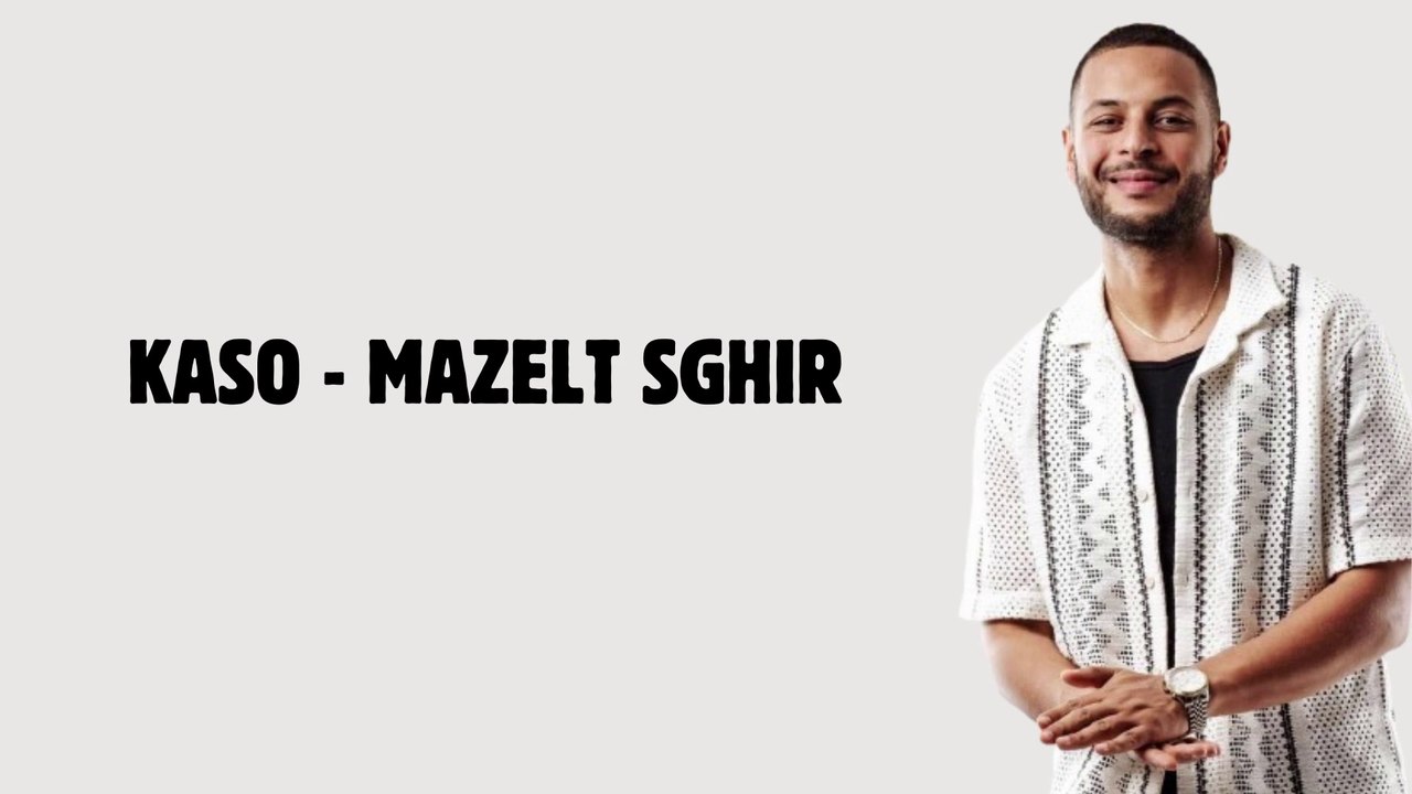 KASO - MAZELT SGHIR ( LYRICS)
