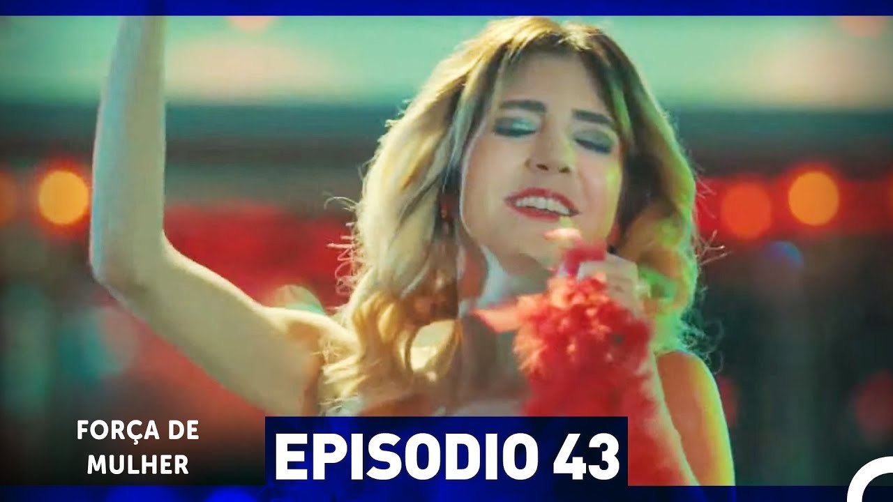 Força de Mulher Episodio 43 (Dublagem em Português)