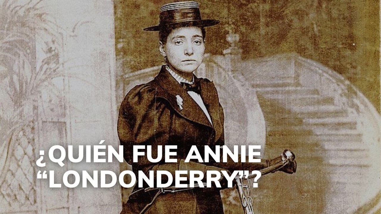 ¿Quién fue Annie "Londonderry"?