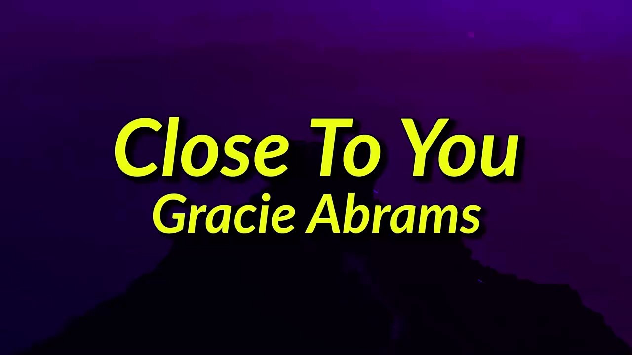 [slowed] Gracie Abrams - Close To You (Lyrics)