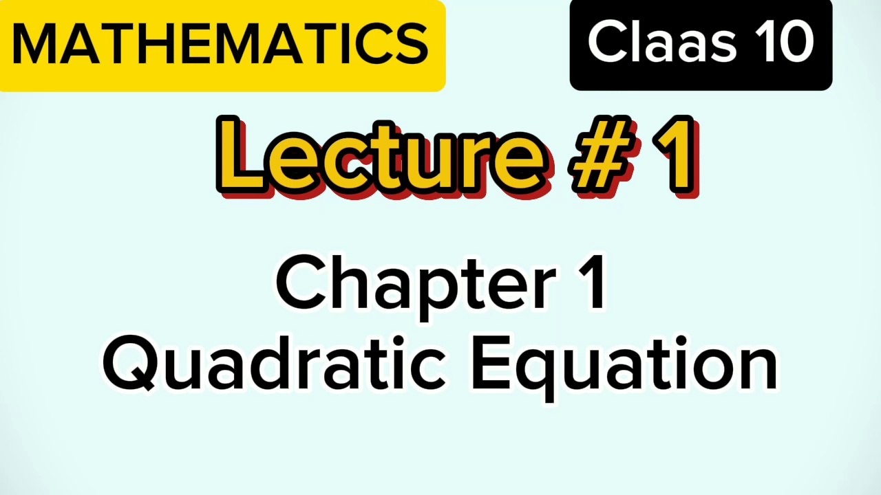 10 Class Math| chapter 1| Quadratic Equation |Lecture 1