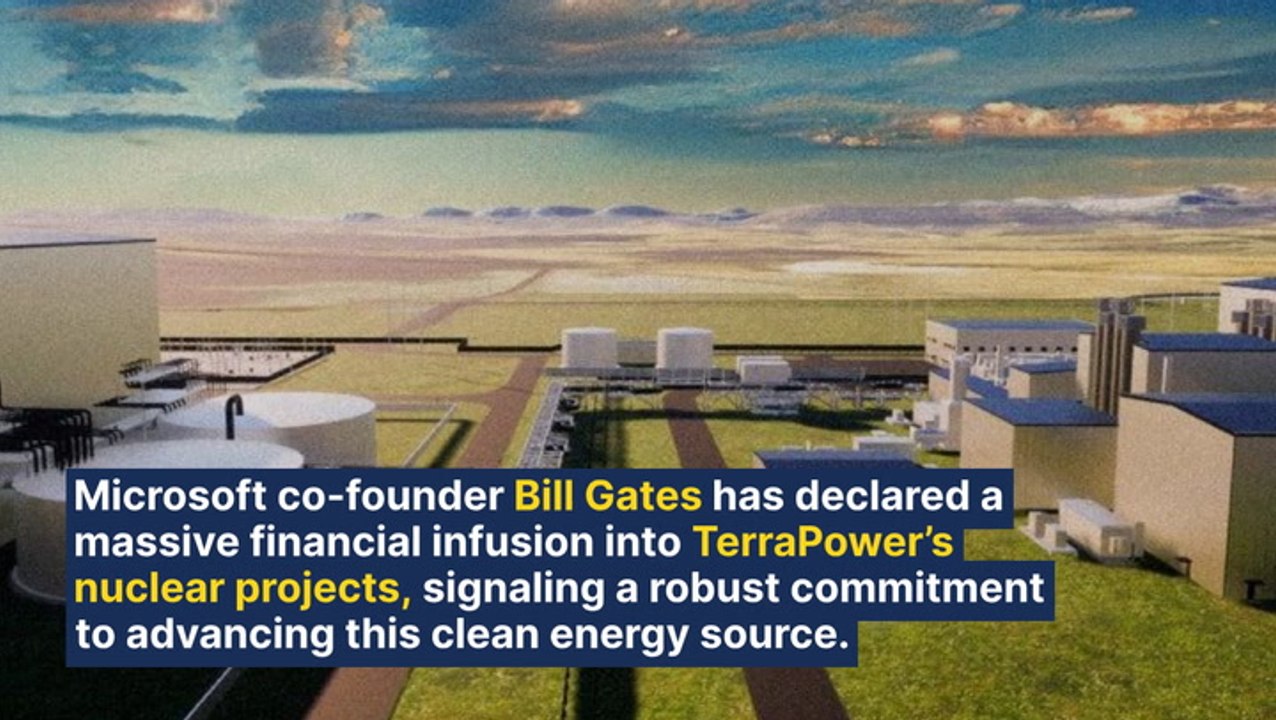 Bill Gates Pledges To 'Put In Billions More' To Propel Terrapower's Nuclear Initiatives: 'If We Don't...Country Will Fall Behind The Demand For Electricity'