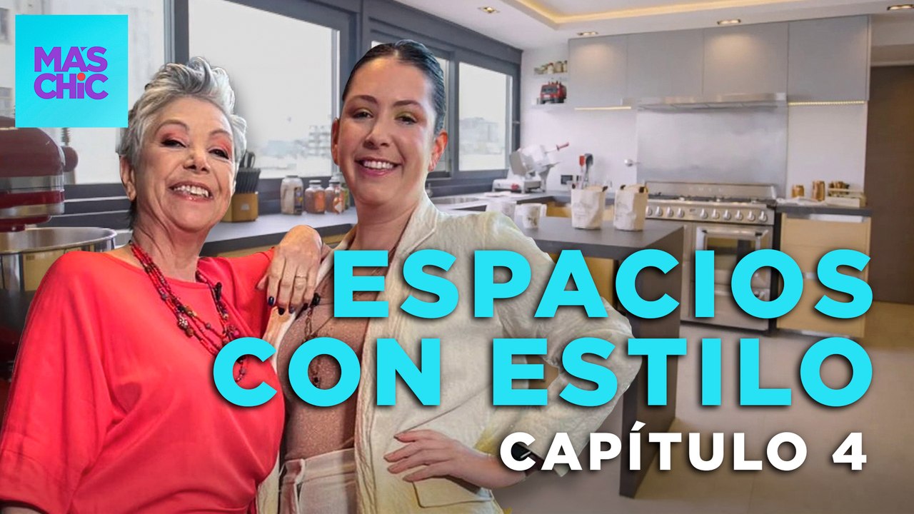 ESPACIOS CON ESTILO: CAPÍTULO 4  junto a Samantha Kuperschmit y Laura Kalmus | Mas Chic