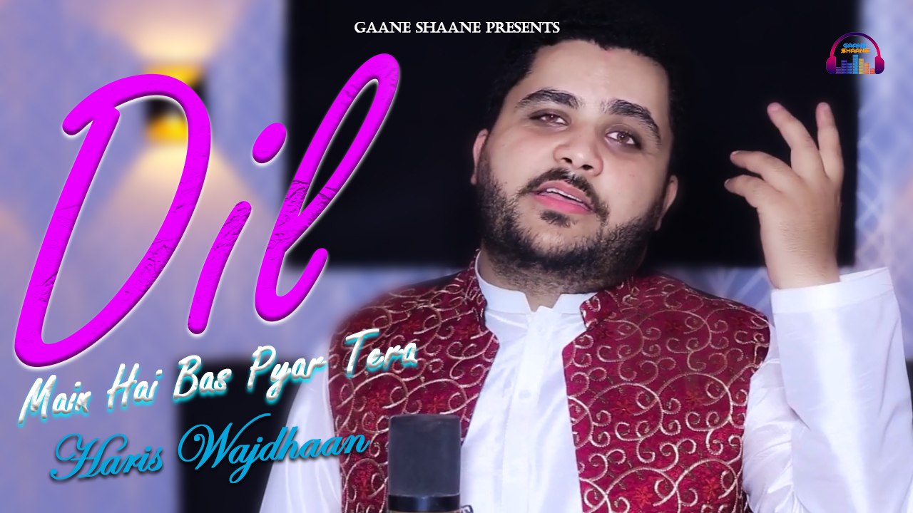Dil Main Hai Bas Pyar Tera | Love Song | Haris Wajdhaan | Gaane Shaane