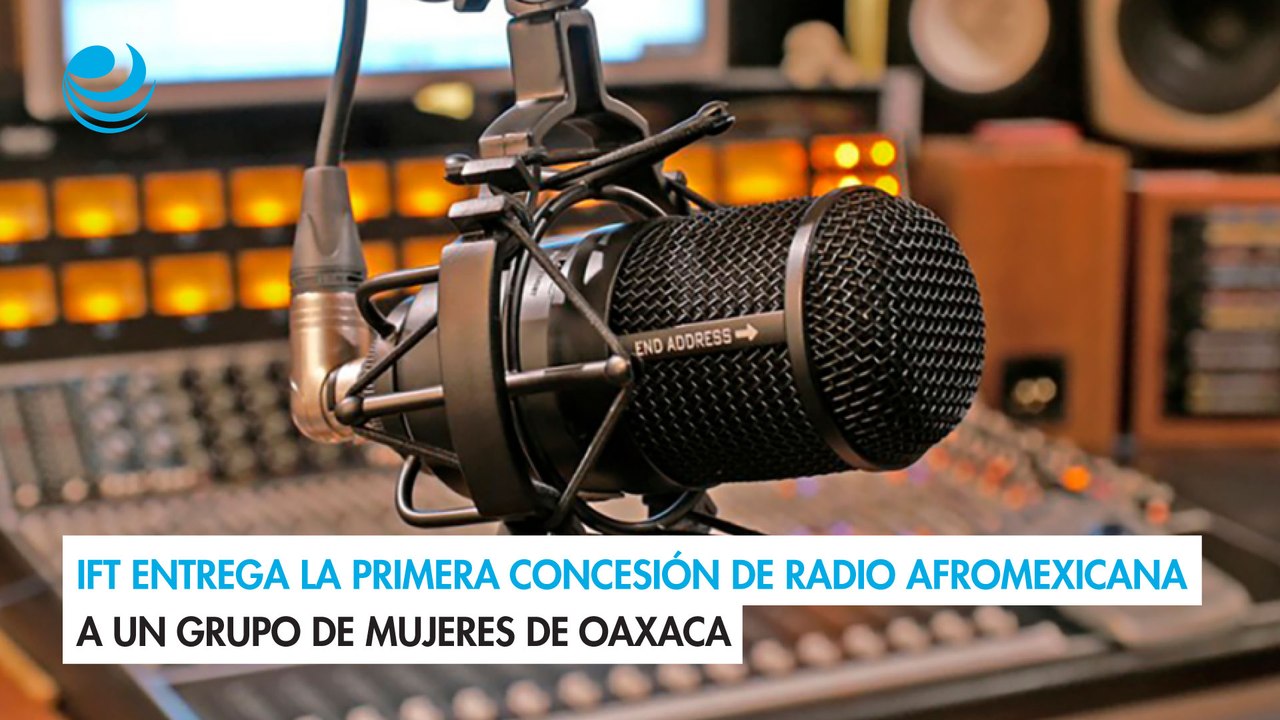 IFT entrega la primera concesión de radio afromexicana a un grupo de mujeres de Oaxaca