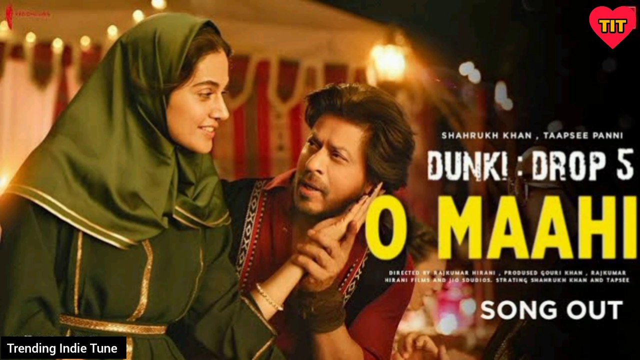 O MAAHI (Full Video) | Dunki | Shah Rukh Khan | Taapsee Pannu | Pritam | Arijit Singh | Irshad Kamil