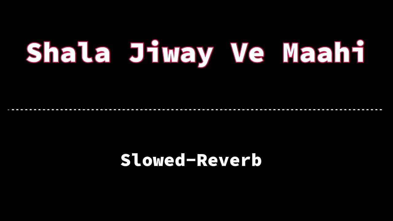 Shala Jiway Ve Maahi