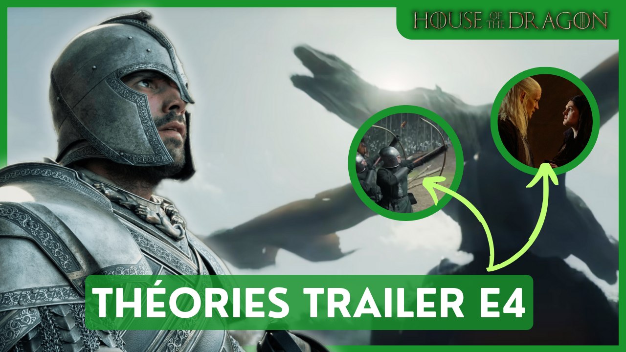 HOUSE OF THE DRAGON S2E4 - CE QUE LE TRAILER NOUS RÉVÈLE (MES THÉORIES)
