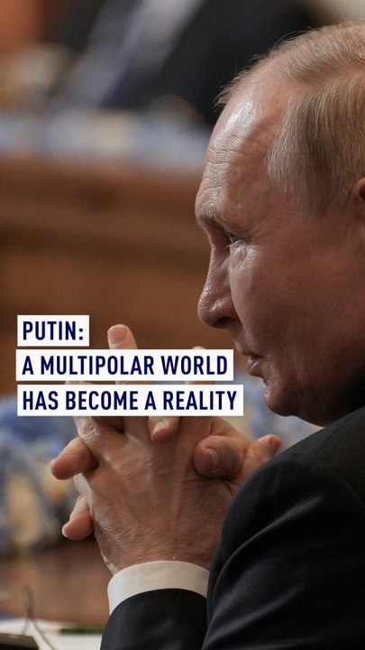 Putin: A multipolar world has become a reality