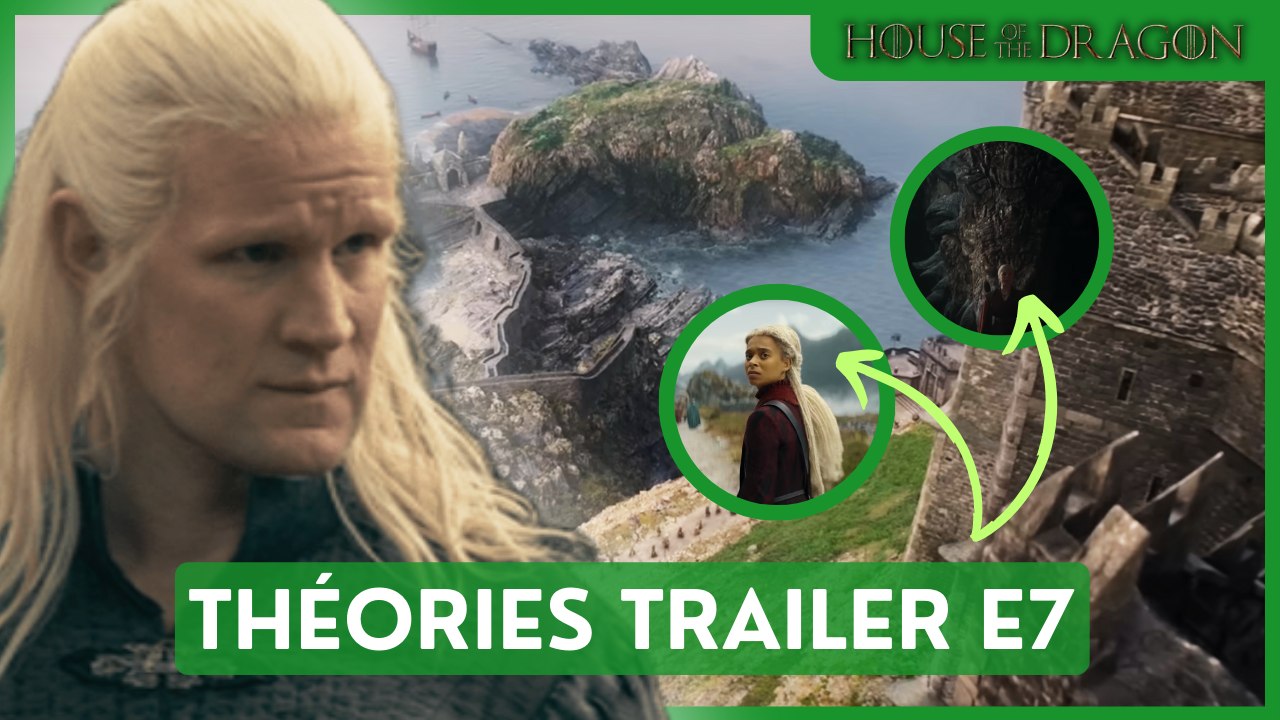 HOUSE OF THE DRAGON S2E7 - CE QUE LE TRAILER NOUS RÉVÈLE (MES THÉORIES)