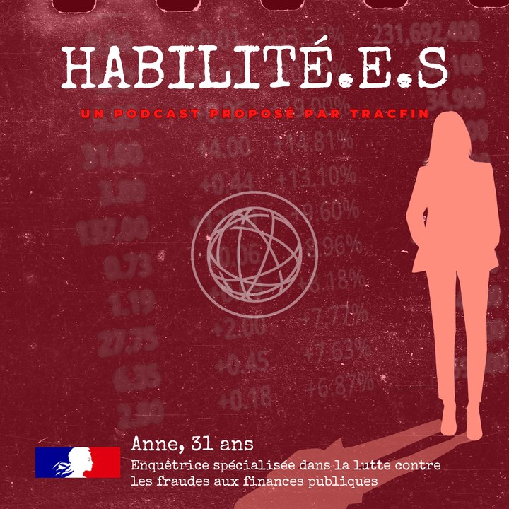 HABILITÉ.E.S - Le podcast de Tracfin - Anne, enquêtrice spécialisée dans la lutte contre les fraudes aux finances publiques