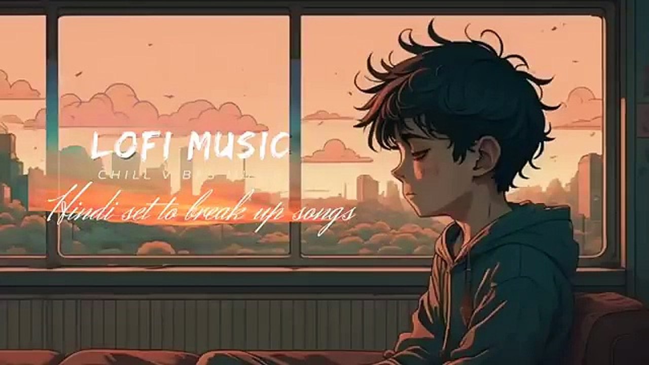 Lofi Hindi songs _ Hindi Sad Songs _ Lofi Hindi breakup Sad Songs _ O Aa