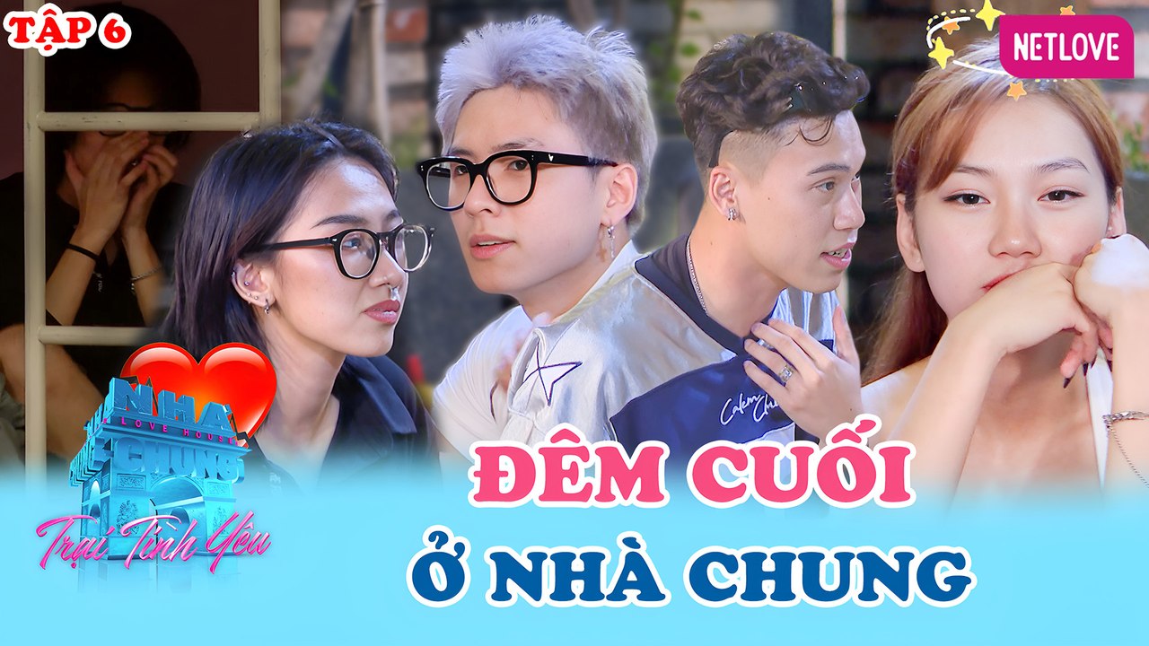 Ngôi Nhà Chung | Love House - Trại Tình Yêu - Tập 06