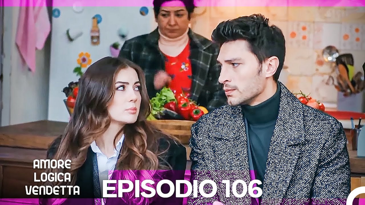Amore Logica Vendetta Episodio 106