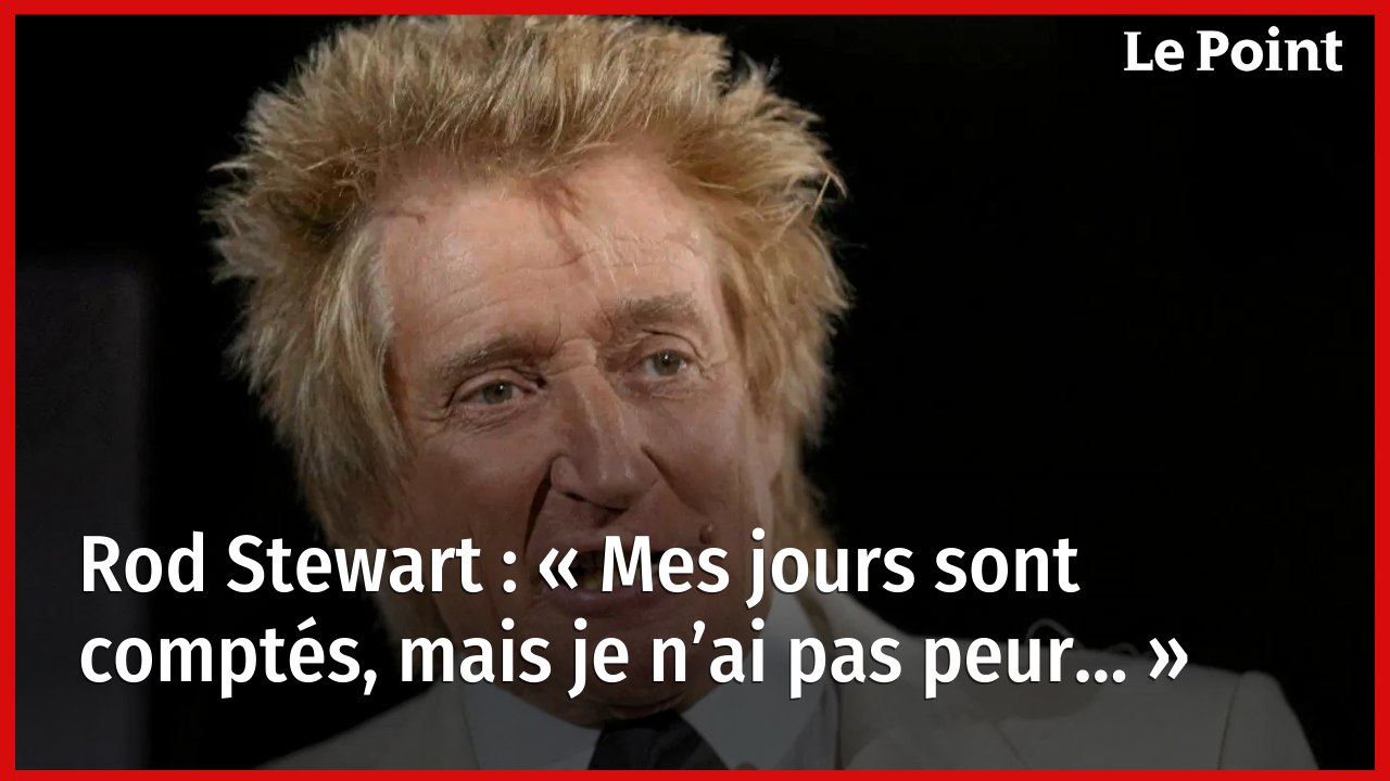 Rod Stewart : « Mes jours sont comptés, mais je n’ai pas peur… »