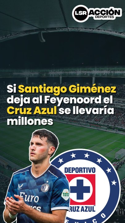 Si Santiago Giménez deja al Feyenoord el Cruz Azul se llevaría millones