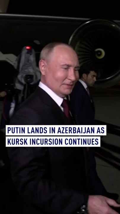 Putin arrives in Azerbaijan as Kursk incursion continues