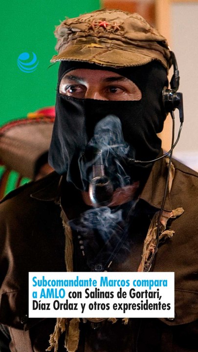Subcomandante Marcos compara a AMLO con Salinas de Gortari, Díaz Ordaz y otros expresidentes