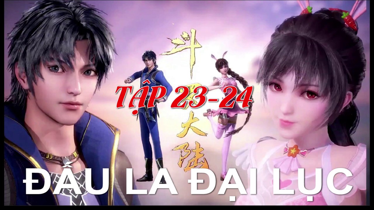 Đấu La Đại Lục (斗罗大陆1) - Phần 1- Tập 23-24 --- [Soud Land 2018 EP 23-24 ]