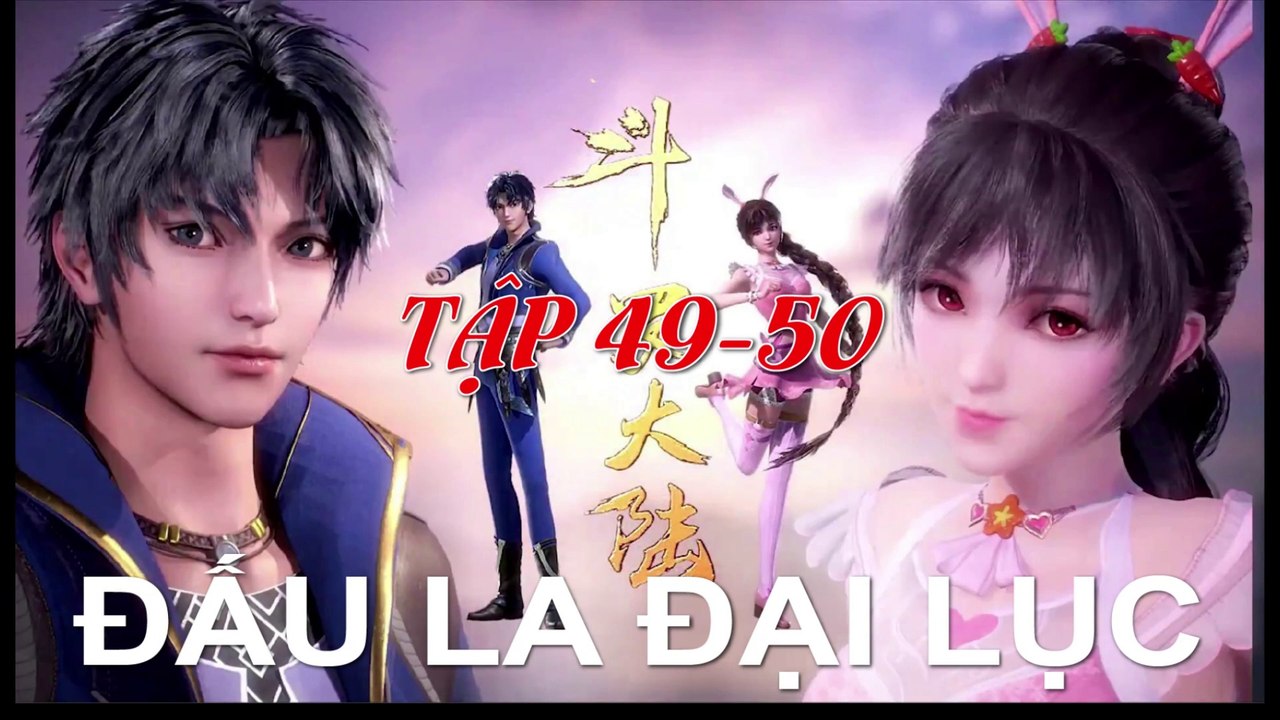 Đấu La Đại Lục (斗罗大陆1) - Phần 1- Tập 49-50 --- [Soud Land 2018 EP 49-50 ]
