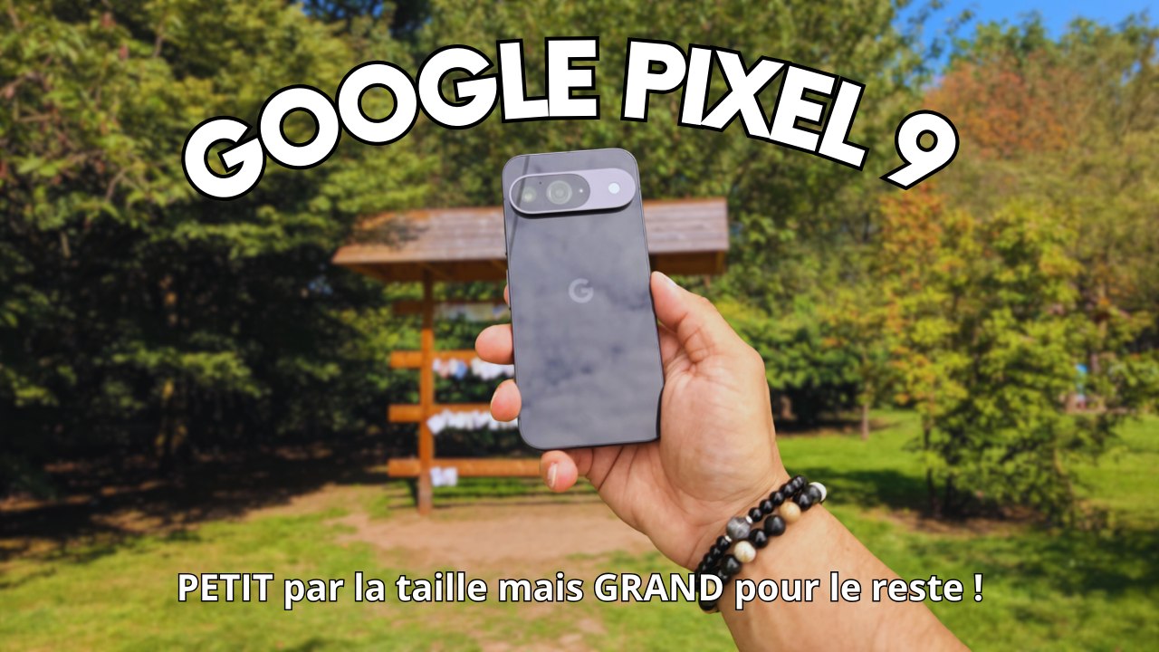 GOOGLE PIXEL 9 : LE SMARTPHONE ANDROID PARFAIT ?