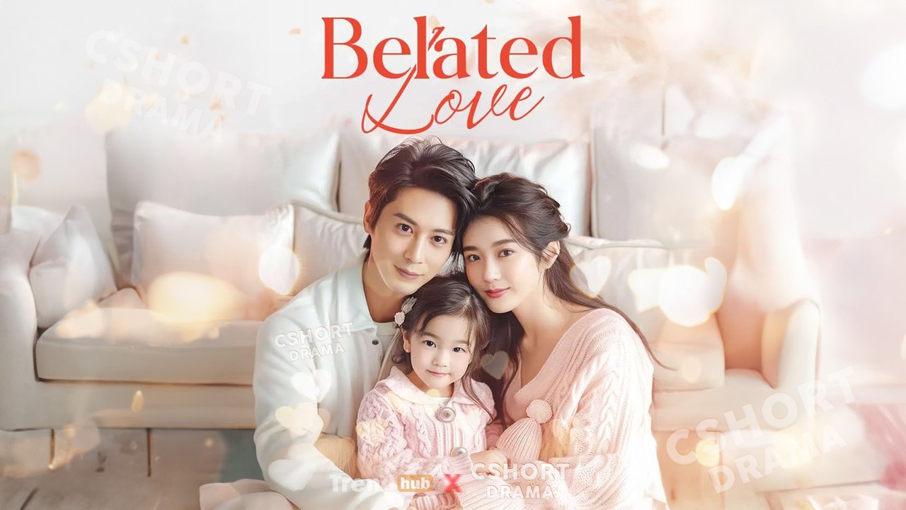 Belated Love FULL EPISODES | Short Chinese Drama