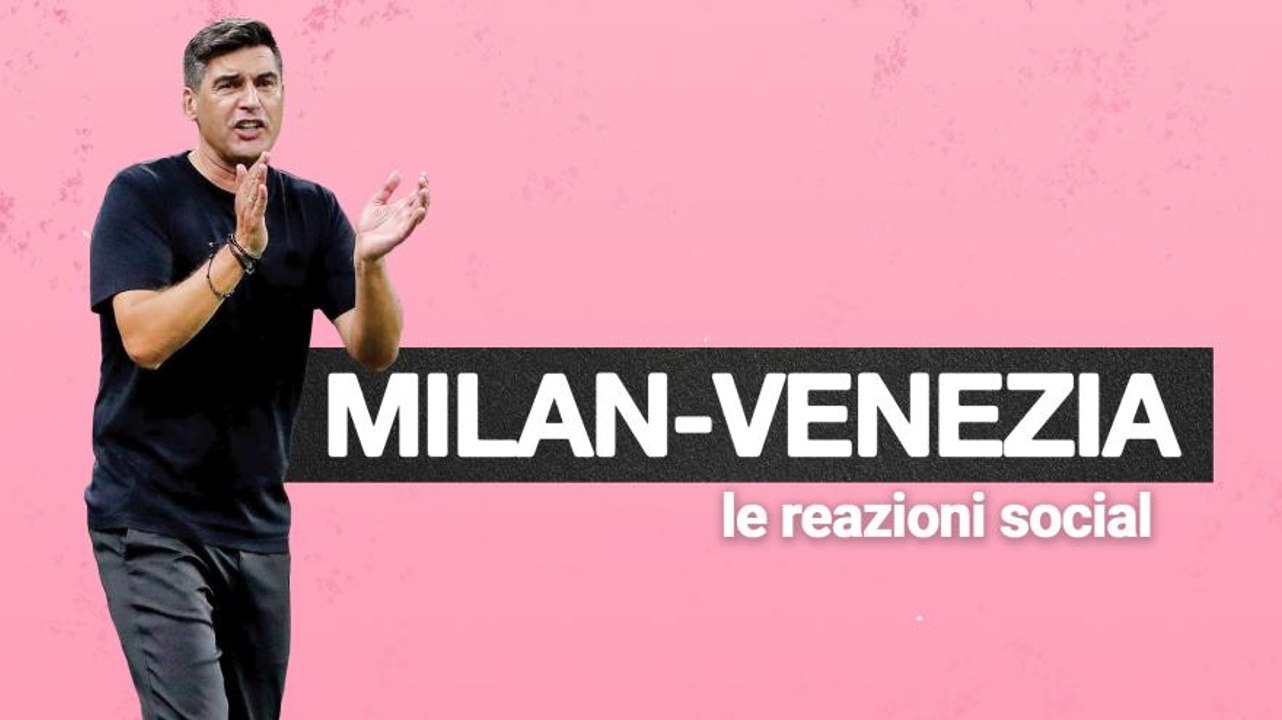 Milan-Venezia, prima vittoria di Fonseca con i rossoneri: le reazioni social