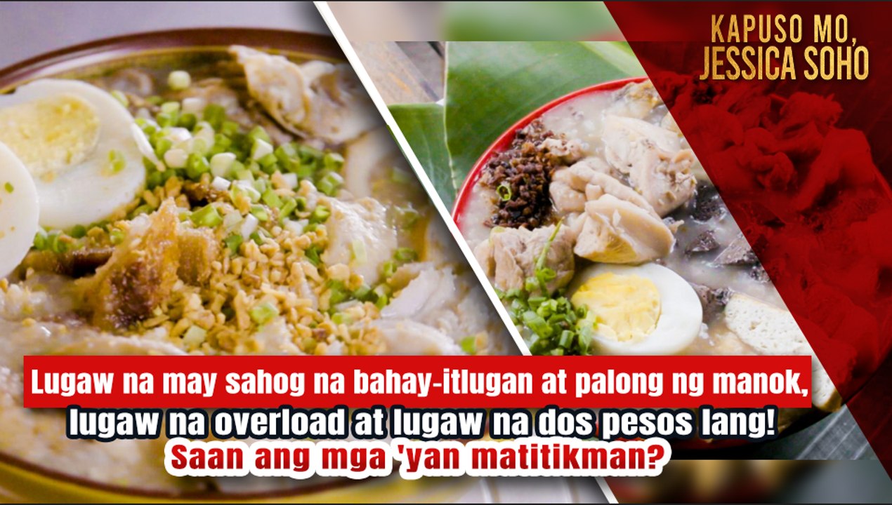 Lugaw na may sahog na bahay-itlugan at palong ng manok, saan ba mabibili? | Kapuso Mo, Jessica Soho