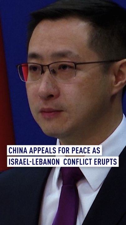 China appeals for peace as Israel-Lebanon conflict erupts