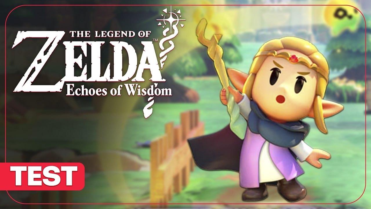 The Legend of Zelda: Echoes of Wisdom - Test complet