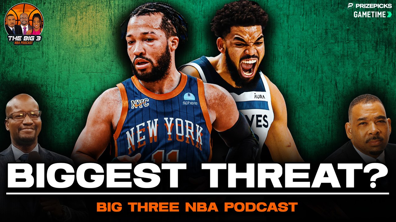 Does KAT Make the Knicks the Biggest Celtics Threat? | Big 3 NBA Podcast
