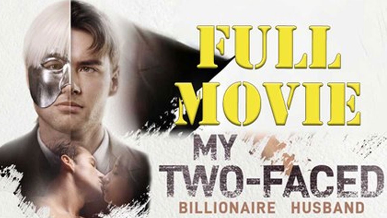 My Two Faced Billionaire Husband Full Movie
