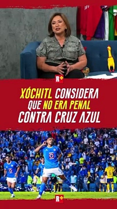 Xóchitl GALVEZ considera que NO ERA PENAL el partido de CRUZ AZUL contra América